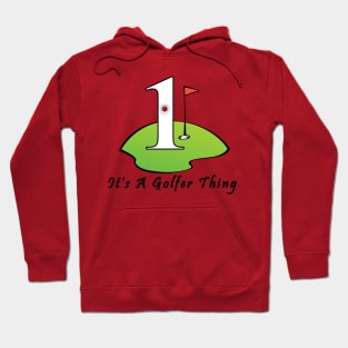 Hole In One It's A Golfer Thing Hoodie